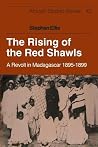 The Rising of the Red Shawls: A Revolt in Madagascar, 1895–1899 (African Studies, Series Number 43) The Rising of the Red Shawls: A Revolt in Madagascar, 1895–1899 (African Studies, Series Number 43)