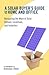 A Solar Buyer's Guide for the Home and Office: Navigating the Maze of Solar Options, Incentives, and Installers