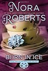 Born in Ice by Nora Roberts Born in Ice by Nora Roberts