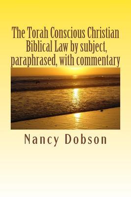 The Torah Conscious Christian, Biblical Law by subject, paraphrased, with commentary