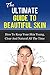 The Ultimate Guide to Beautiful Skin: How to Keep Your Skin Young, Clear and Natural all the time (Skin Care, Acne treatment, Anti-Aging, Skin Care Products)