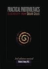 Practical Photovoltaics: Electricity from Solar Cells Practical Photovoltaics: Electricity from Solar Cells