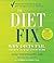 The Diet Fix: Why Diets Fail and How to Make Yours Work