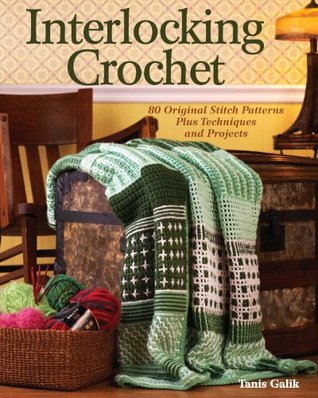 Interlocking Crochet: 80 Original Stitch Patterns Plus Techniques and Projects (Kindle Edition)