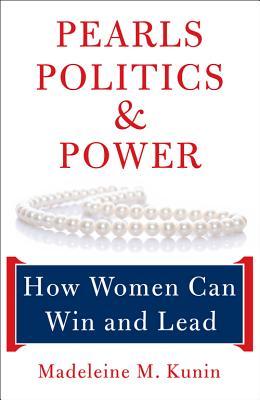 Pearls, Politics, and Power: How Women Can Win and Lead (Paperback)