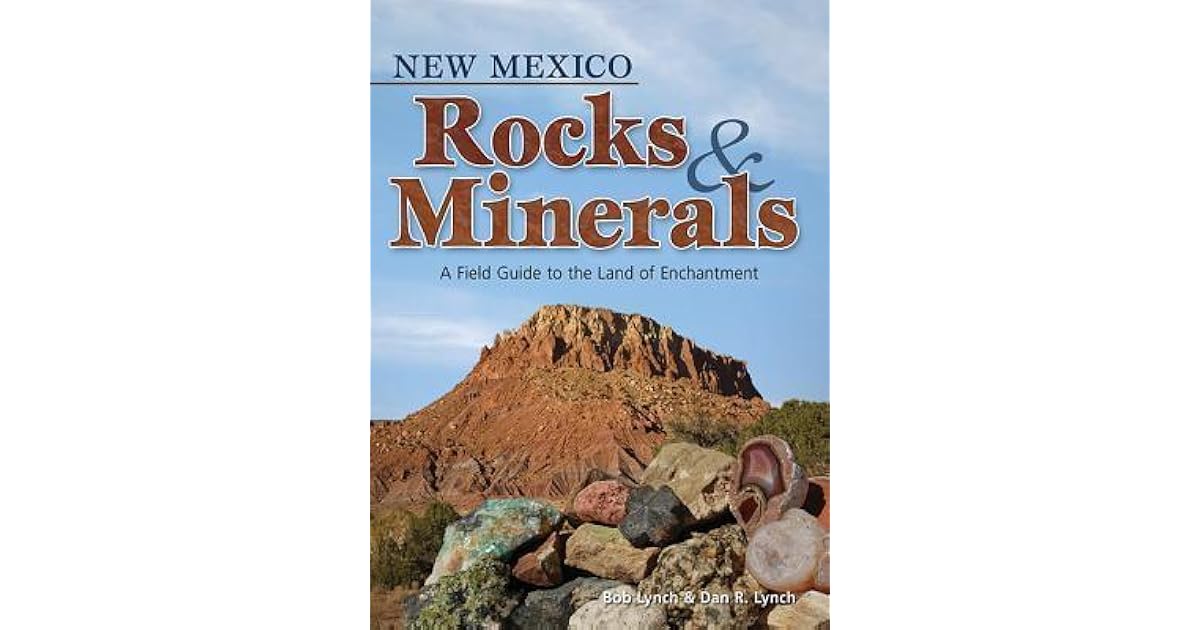 New Mexico Rocks & Minerals A Field Guide to the Land of Enchantment