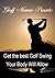 Get the best Golf Swing Your Body Will Allow (Better Golf Institute Book 3)