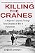 Killing the Cranes: A Reporter's Journey through Three Decades of War in Afghanistan