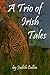 A Trio of Irish Tales by Judith Cullen