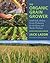 The Organic Grain Grower: S...