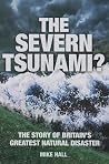 The Severn Tsunami? The Story of Britain's Greatest Natural Disaster