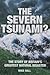 The Severn Tsunami? The Story of Britain's Greatest Natural D... by Mike Hall