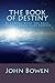 The Book of Destiny: Be Careful What You Read, Stories Change Lives Forever