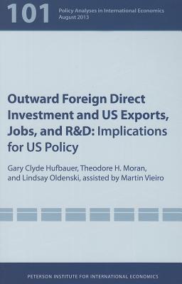 Outward Foreign Direct Investment and US Exports, Jobs, and R&D: Implications for US Policy (Policy Analyses in International Economics)