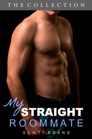 My Straight Roommate: The Collection (Books 1-6) by Scott Brand
