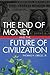 The End of Money and the Fu...