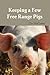 Keeping a Few Free Range Pigs
