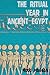 The Ritual Year in Ancient Egypt: Lunar & Solar Calendars and Liturgy