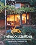 The Hand-Sculpted House: A Practical and Philosophical Guide to Building a Cob Cottage: The Real Goods Solar Living Book 