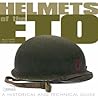 Helmets of the ETO: A Historical and Technical Guide