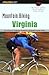 Mountain Biking Virginia: An Atlas of Virginia's Greatest Off-Road Bicycle Rides (State Mountain Biking)
