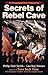 Secrets of Rebel Cave by Philip Dale Smith