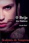 O Beijo das Sombras by Richelle Mead O Beijo das Sombras by Richelle Mead