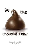 Be the Chocolate ...