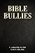 Bible Bullies: How Fundamen...