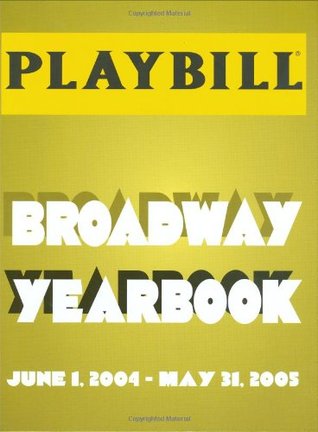 The Playbill Broadway Yearbook: June 1, 2004 - May 31, 2005 (Hardcover)