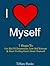 I Love Myself: 7 Steps to Get Rid Of Depression, Low Self Esteem and Start Feeling Good About Yourself