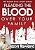 Pleading the Blood Over Your Family