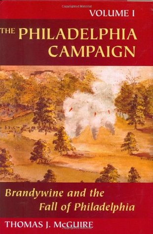 The Philadelphia Campaign: Volume I: Brandywine and the Fall of Philadelphia (Hardcover)