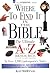 Where To Find It In The Bible The Ultimate A To Z Resource