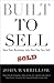 Built to Sell: Turn Your Business Into One You Can Sell