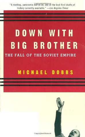 Down with Big Brother: The Fall of the Soviet Empire (Paperback)