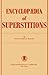 The Encyclopedia of Superstitions