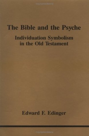 The Bible and the Psyche: Individuation Symbolism in the Old Testament (Studies in Jungian Psychology by Jungian Analysts, 24)