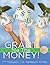 Grant Me The Money! The Practical Guide to Successful Grant Writing Practice