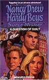 A Question of Guilt (Nancy Drew and the Hardy Boys: Super Mystery, #26) A Question of Guilt (Nancy Drew and the Hardy Boys: Super Mystery, #26)