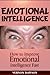 Emotional Intelligence: How to Improve Emotional Intelligence Fast