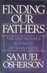 Finding Our Fathers: The Unfinished Business of Manhood