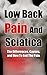 Low Back Pain And Sciatica - The Differences, Causes, And How To End The Pain