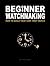 Beginner Watchmaking: How t...