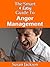 The Smart & Easy Guide To Anger Management: The Self Help Solution For Managing Anger Problems In Relationships For Men, Women & Kids