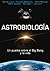 Astrobiología. Un puente entre el Big Bang y la vida