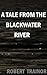 A TALE FROM THE BLACKWATER RIVER