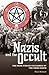 The Nazis and the Occult: The Dark Forces Unleashed by the Third Reich