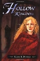 The Hollow Kingdom (The Hollow Kingdom Trilogy: Book I)