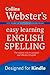 English Spelling: Your essential guide to accurate English (Collins Webster’s Easy Learning)